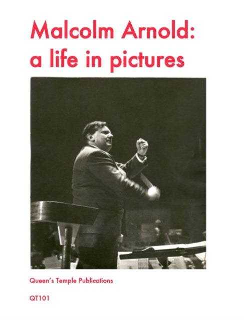 Malcolm Arnold: A Life in Pictures - A Life in Pictures