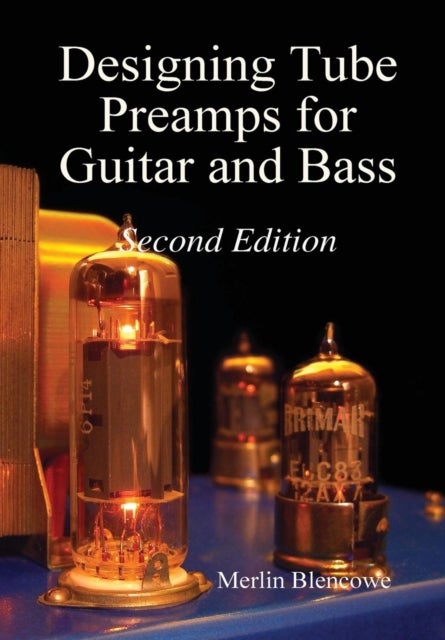 Designing Valve Preamps for Guitar and Bass, Secon