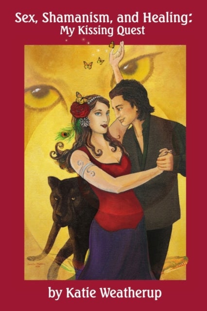 Sex, Shamanism, and Healing - My Kissing Quest