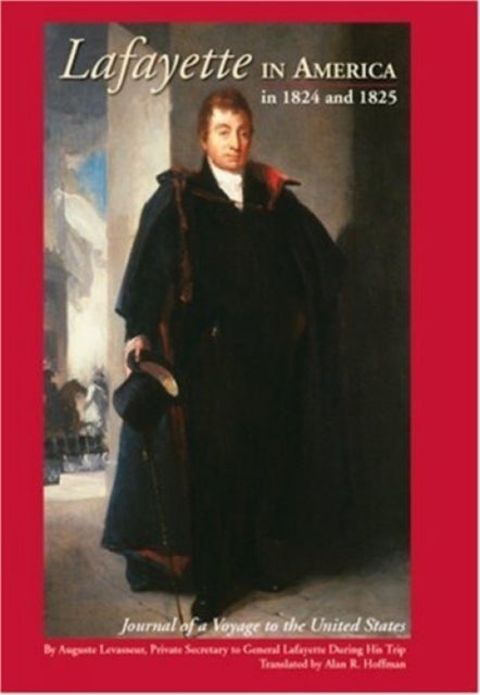 Lafayette in America in 1824 and 1825 - Journal of a Voyage to the United States