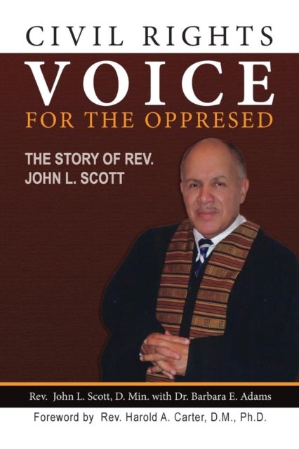 Civil Rights Voice for the Oppressed - The Story of Rev. John L. Scott
