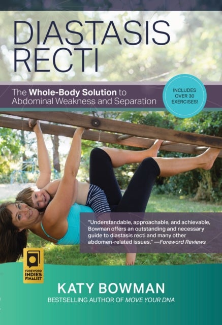 Diastasis Recti - The Whole-body Solution to Abdominal Weakness and Separation