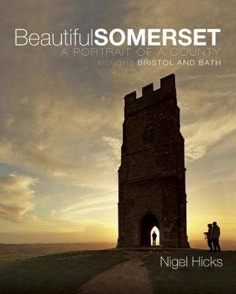 Beautiful Somerset - A Portrait of a County, including Bristol and Bath