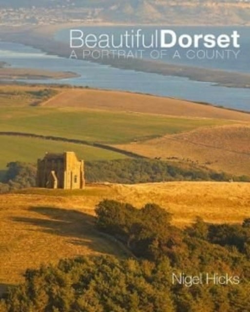 Beautiful Dorset - A Portrait of a County