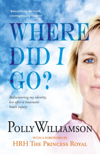 Where Did I Go? - Rediscovering my identity, lost after a traumatic brain injury