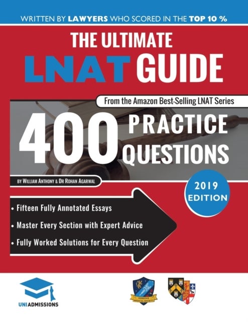 The Ultimate LNAT Guide: 400 Practice Questions - Fully Worked Solutions, Time Saving Techniques, Score Boosting Strategies, 15 Annotated Essays, Law National Admissions Test