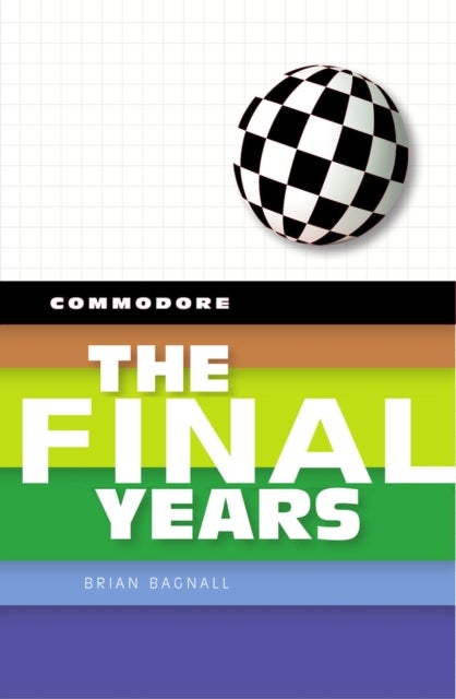 Commodore: The Final Years - The Final Years