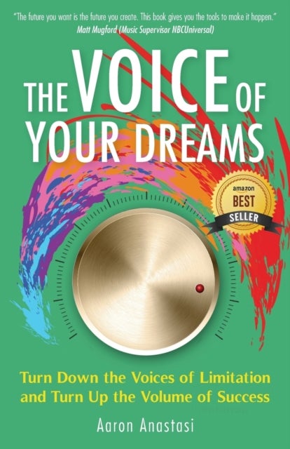 The Voice of Your Dreams - Turn Down the Voices of Limitation and Turn Up the Volume of Success
