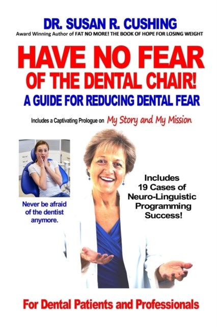 Have No Fear of the Dental Chair - A Guide for Reducing Dental Fear