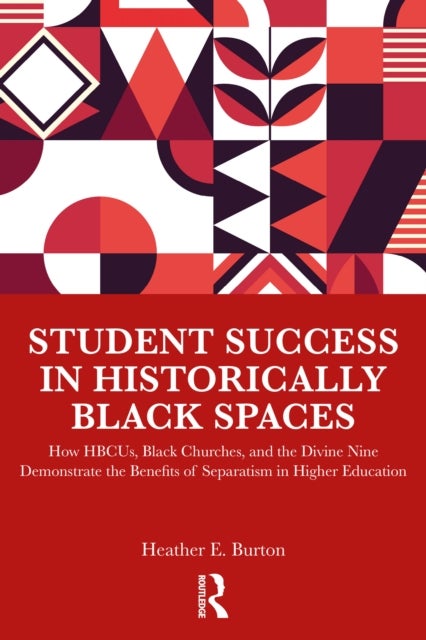Student Success in Historically Black Spaces - How HBCUs, Black Churches, and the Divine Nine Demonstrate the Benefits of Separatism in Higher Education