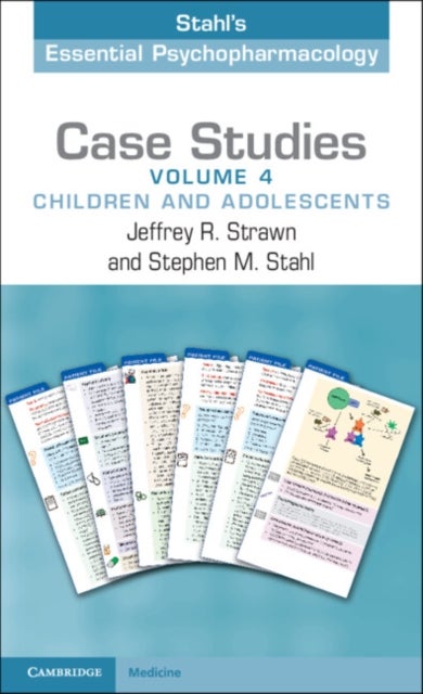 Case Studies: Stahl's Essential Psychopharmacology: Volume 4 - Children and Adolescents