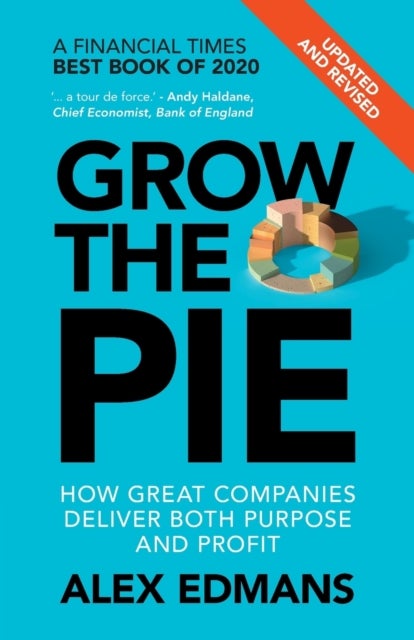 Grow the Pie - How Great Companies Deliver Both Purpose and Profit – Updated and Revised