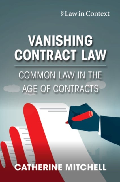 Vanishing Contract Law - Common Law in the Age of Contracts