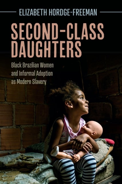 Second-Class Daughters - Black Brazilian Women and Informal Adoption as Modern Slavery