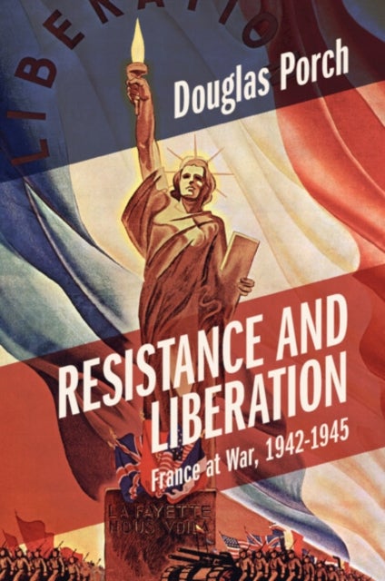 Resistance and Liberation - France at War, 1942-1945