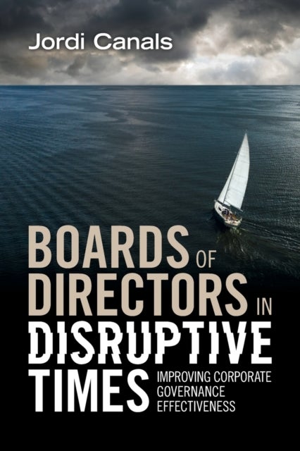 Boards of Directors in Disruptive Times - Improving Corporate Governance Effectiveness