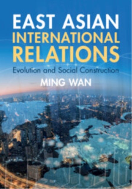 East Asian International Relations - Evolution and Social Construction