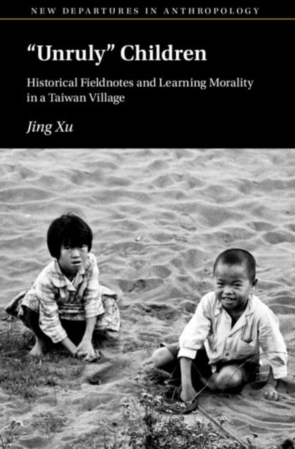 ‘Unruly’ Children - Historical Fieldnotes and Learning Morality in a Taiwan Village