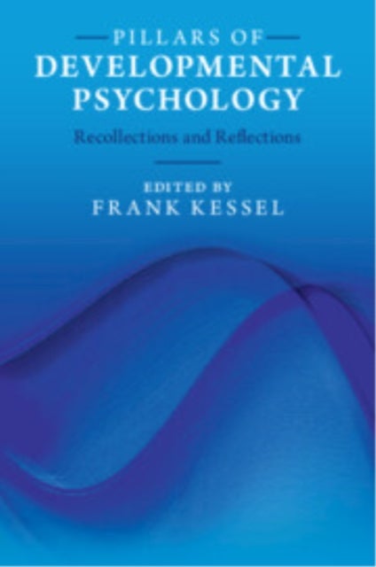 Pillars of Developmental Psychology - Recollections and Reflections