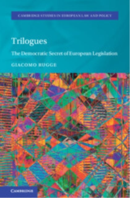 Trilogues - The Democratic Secret of European Legislation