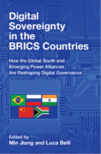 Digital Sovereignty in the BRICS Countries - How the Global South and Emerging Power Alliances Are Reshaping Digital Governance