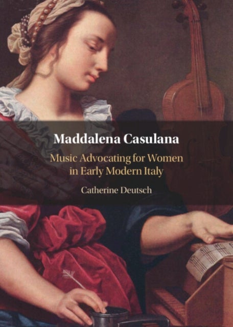 Maddalena Casulana - Music Advocating for Women in Early Modern Italy