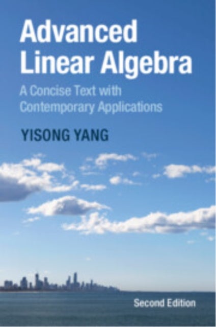 Advanced Linear Algebra - A Concise Text with Contemporary Applications