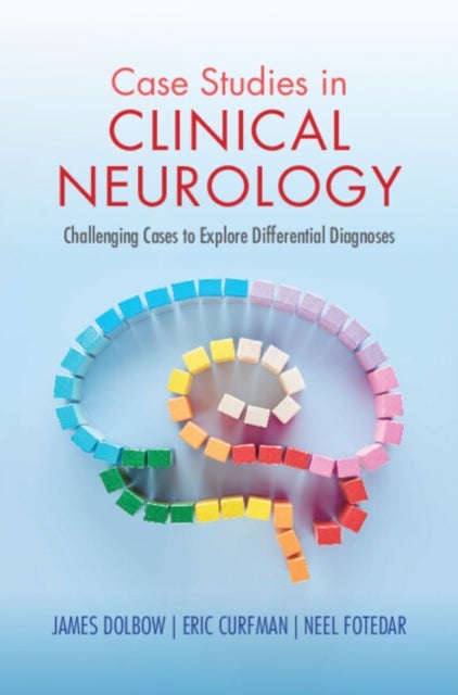 Case Studies in Clinical Neurology - Challenging Cases to Explore Differential Diagnoses