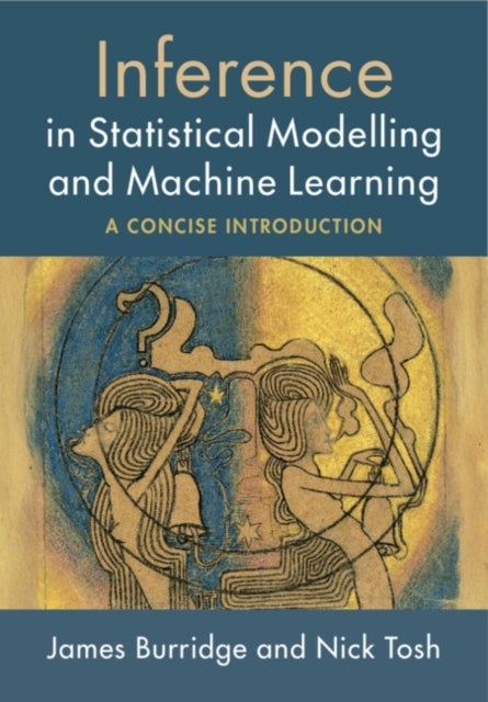 Inference in Statistical Modelling and Machine Learning - A Concise Introduction