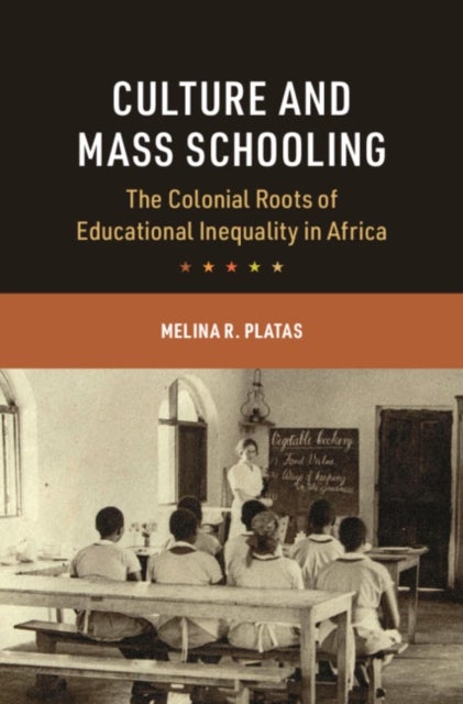 Culture and Mass Schooling - The Colonial Roots of Educational Inequality in Africa