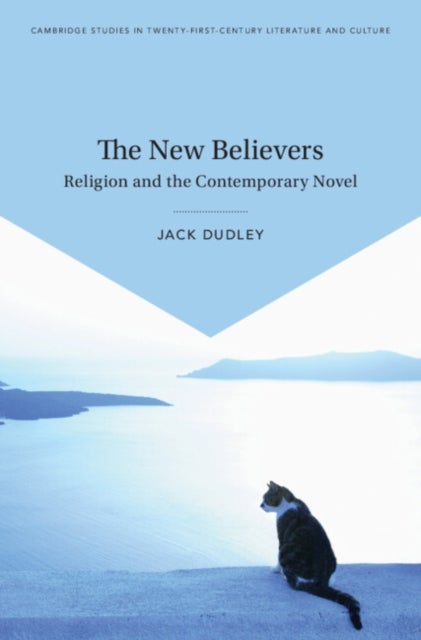 The New Believers - Religion and the Contemporary Novel