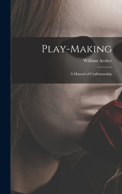 Play-making - a Manual of Craftsmanship