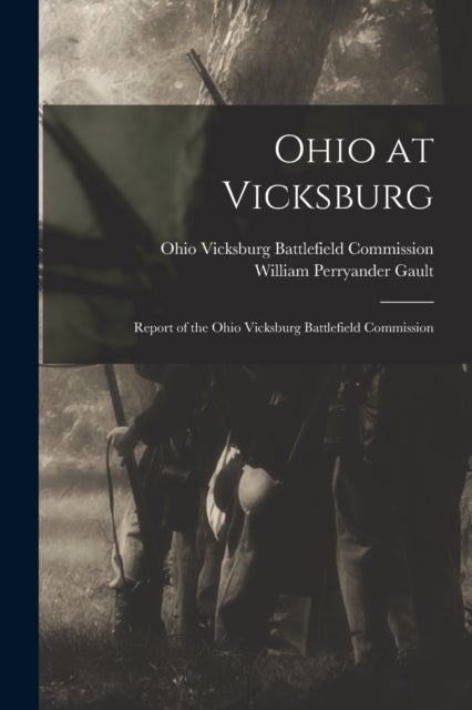 Ohio at Vicksburg - Report of the Ohio Vicksburg Battlefield Commission