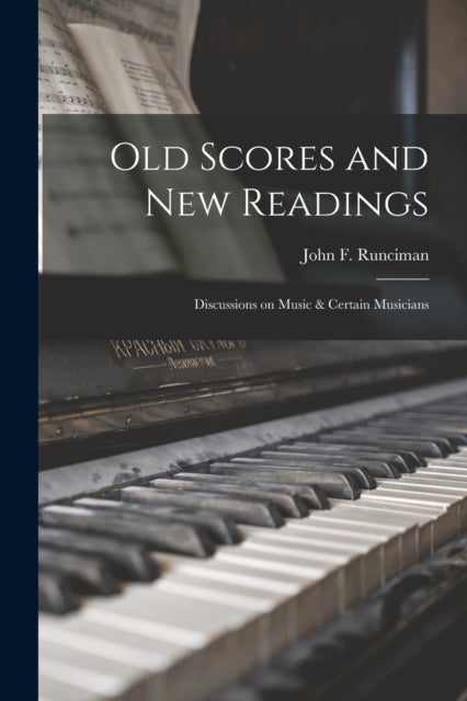 Old Scores and New Readings - Discussions on Music & Certain Musicians