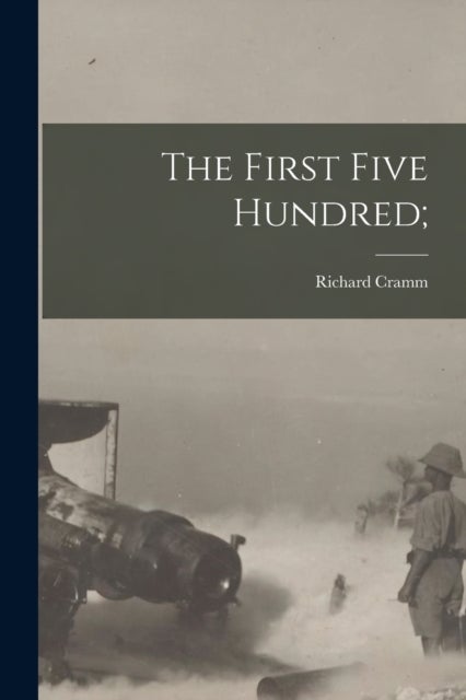 The First Five Hundred;