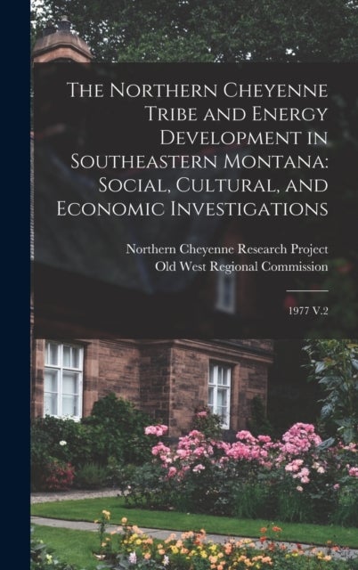 The Northern Cheyenne Tribe and Energy Development in Southeastern Montana - Social, Cultural, and Economic Investigations: 1977 V.2