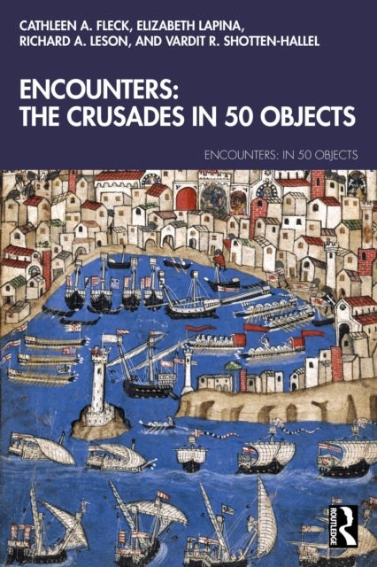 Encounters: The Crusades in 50 Objects