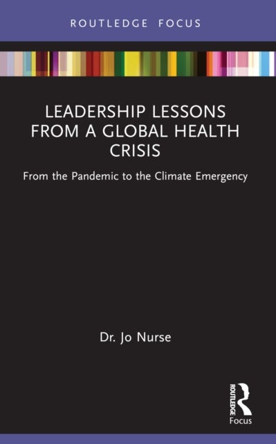 Leadership Lessons from a Global Health Crisis - From the Pandemic to the Climate Emergency