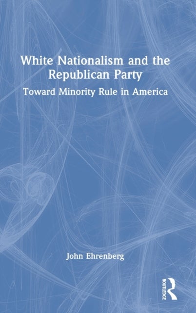 White Nationalism and the Republican Party - Toward Minority Rule in America