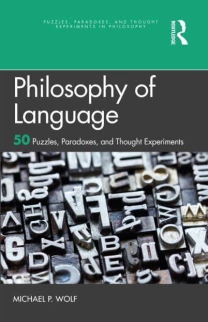 Philosophy of Language - 50 Puzzles, Paradoxes, and Thought Experiments