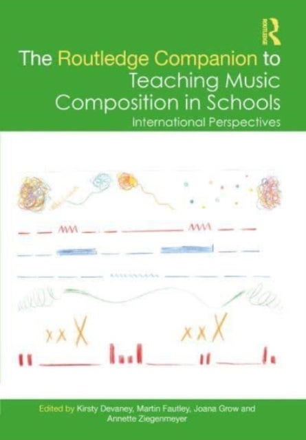 The Routledge Companion to Teaching Music Composition in Schools - International Perspectives