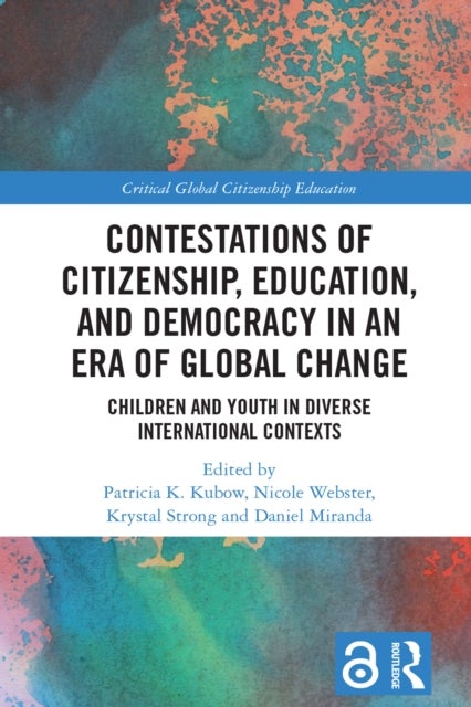 Contestations of Citizenship, Education, and Democracy in an Era of Global Change - Children and Youth in Diverse International Contexts