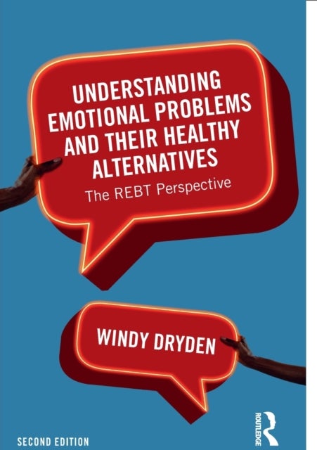Understanding Emotional Problems and their Healthy Alternatives - The REBT Perspective