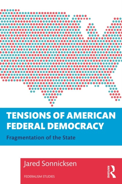 Tensions of American Federal Democracy - Fragmentation of the State