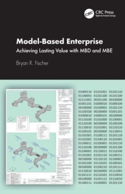 Model-Based Enterprise - Achieving Lasting Value with MBD and MBE