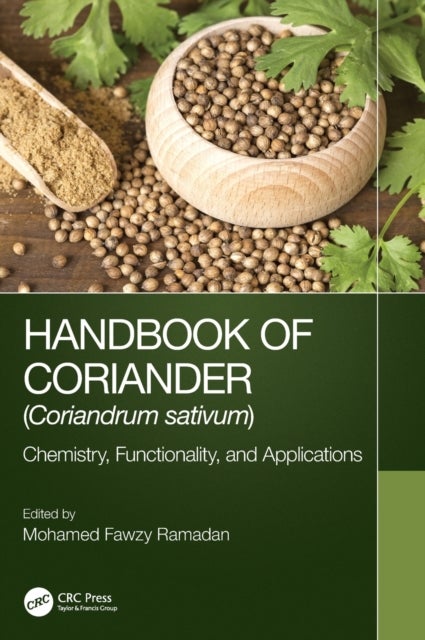 Handbook of Coriander (Coriandrum sativum) - Chemistry, Functionality, and Applications
