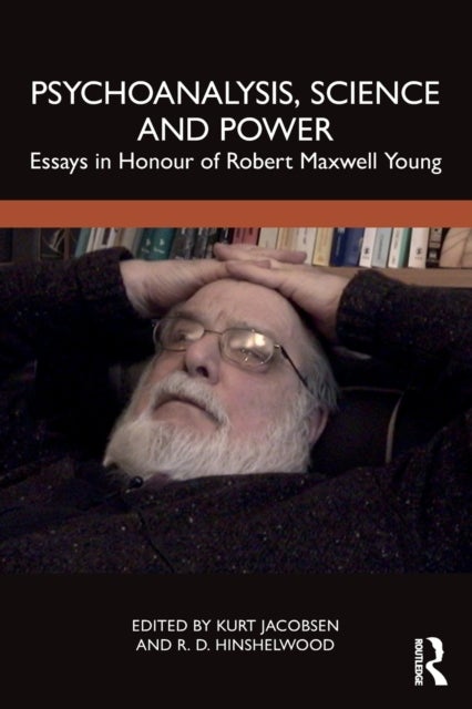 Psychoanalysis, Science and Power - Essays in Honour of Robert Maxwell Young