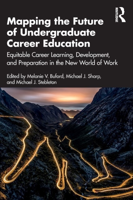 Mapping the Future of Undergraduate Career Education - Equitable Career Learning, Development, and Preparation in the New World of Work