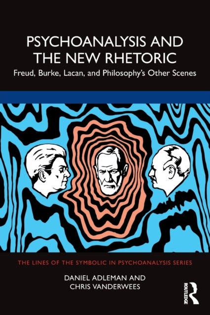 Psychoanalysis and the New Rhetoric - Freud, Burke, Lacan, and Philosophy's Other Scenes