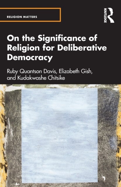 On the Significance of Religion for Deliberative Democracy